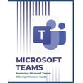 thumbnail image 1 of Microsoft 365 Essentials: Tools for Prod Mastering Microsoft Teams: A Comprehensive Guide, (Paperback), 1 of 1