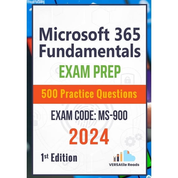 Microsoft 365 Fundamentals: Exam Prep 500 Practice Questions Exam Code: MS-900: 1st Edition - 2024, (Paperback)