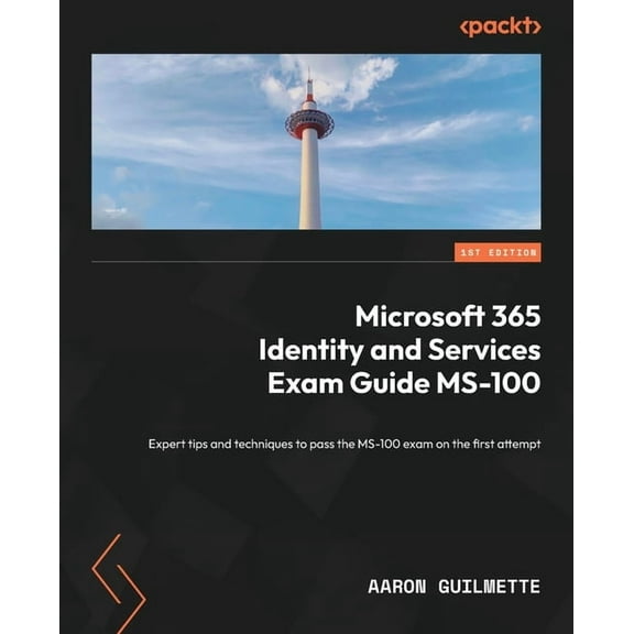 Microsoft 365 Identity and Services Exam Guide MS-100: Expert tips and techniques to pass the MS-100 exam on the first attempt (Paperback)