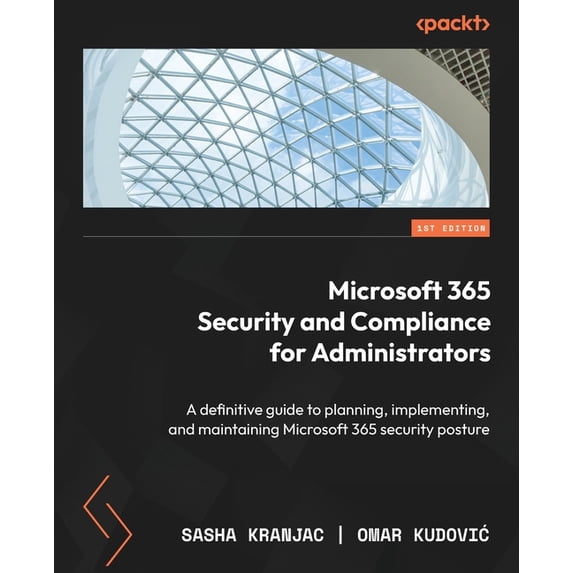 Microsoft 365 Security and Compliance for Administrators: A definitive guide to planning, implementing, and maintaining , (Paperback)