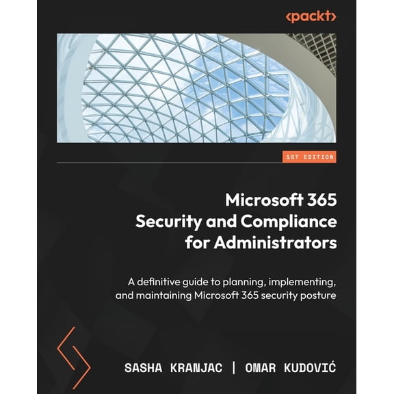Microsoft 365 Security and Compliance for Administrators: A definitive guide to planning, implementing, and maintaining , (Paperback)