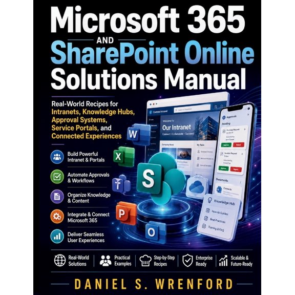 Microsoft 365 and SharePoint Online Solutions Manual: Real-World Recipes for Intranets, Knowledge Hubs, Approval Systems, (Paperback)