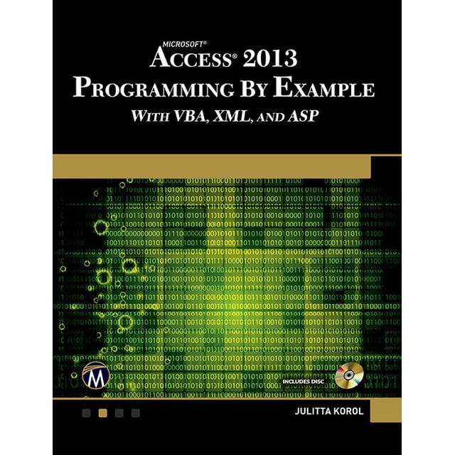 Microsoft Access 2013 Programming by Example with Vba, XML, and ASP ...