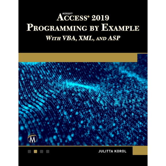 Microsoft Access 2019 Programming by Example with Vba, XML, and ASP, (Paperback)