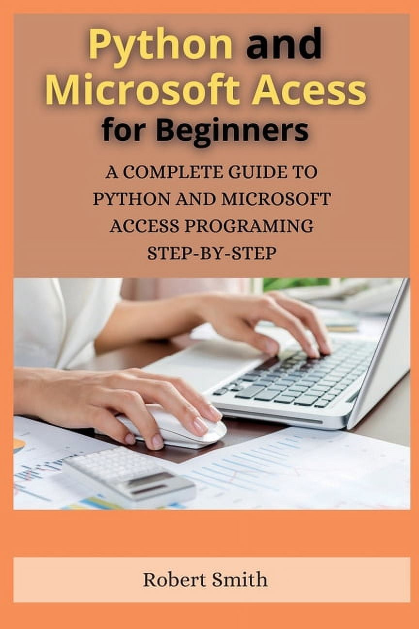 Microsoft Access and Python: Python and Microsoft Access for Beginners ...