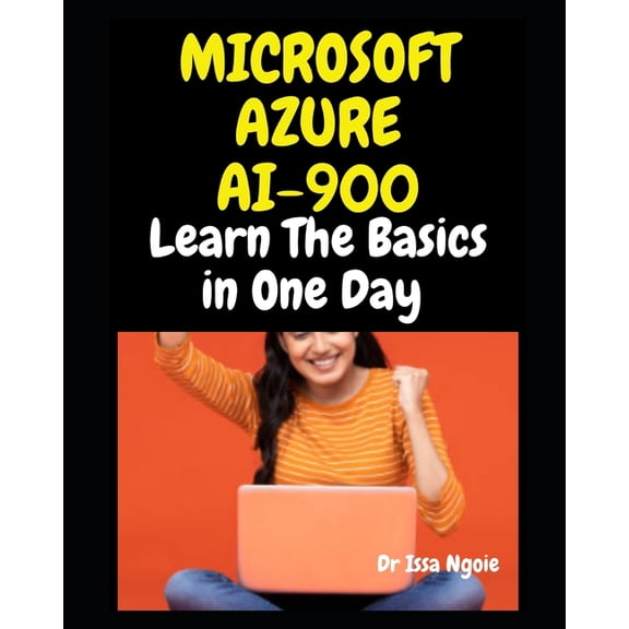 Microsoft Azure AI 900: Learn The Basics in One Day (Paperback)