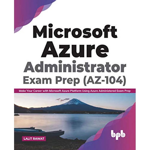 Pre-Owned Microsoft Azure Administrator Exam Prep (AZ-104): Make Your Career with Microsoft Azure Platform Using Azure Administered Exam Prep (English Edition) (Paperback) 9389898765 9789389898767