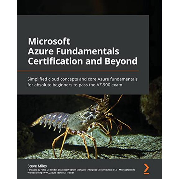 Pre-Owned Microsoft Azure Fundamentals Certification and Beyond: Simplified cloud concepts and core Azure fundamentals for absolute beginners to pass the AZ-900 (Paperback) 1801073309 9781801073301
