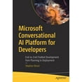 thumbnail image 1 of Microsoft Conversational AI Platform for Developers: End-To-End Chatbot Development from Planning to Deployment, (Paperback), 1 of 1