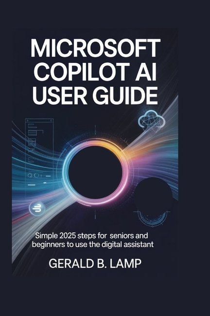 Microsoft Copilot AI User Guide: Simple 2025 Steps for Seniors and ...