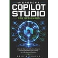 Microsoft Copilot Studio for Beginners: A Step-by-Step Guide to ...