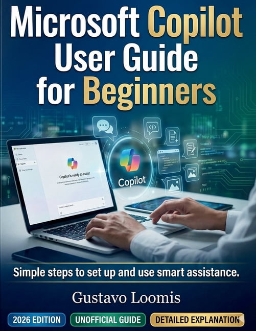 Microsoft Copilot User Guide for Beginners: Simple steps to set up and ...