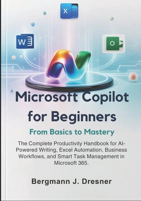 Copalt Writing Microsoft Copilot for Beginners: From Basics to Mastery: The Complete ...