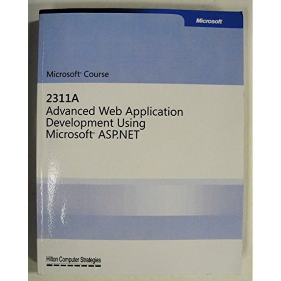 Pre-Owned Microsoft Course 2311A Advanced Web Application Development Using Microsoft ASP.NET Paperback
