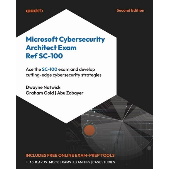 Microsoft Cybersecurity Architect Exam Ref SC-100 - Second Edition: Ace the SC-100 exam and develop cutting-edge cyberse, (Paperback)