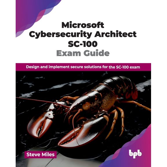 Microsoft Cybersecurity Architect SC-100 Exam Guide: Design and implement secure solutions for the SC-100 exam (English , (Paperback)