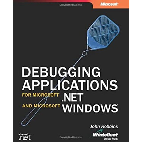 Pre-Owned Debugging Applications for Microsoft® .NET and Microsoft Windows® (Pro-Developer) (Paperback) 0735615365 9780735615366
