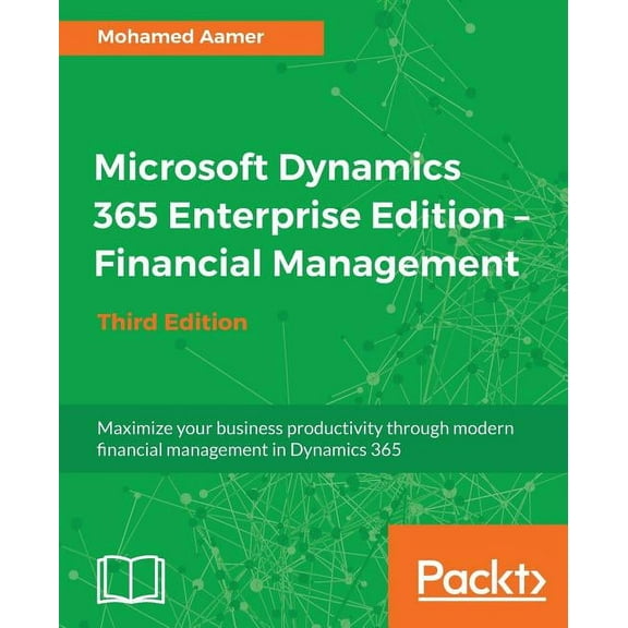 Microsoft Dynamics 365 Enterprise Edition - Financial Management_Third Edition (Paperback)