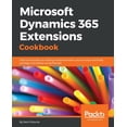 thumbnail image 1 of Microsoft Dynamics 365 Extensions Cookbook: Add functionality to existing model elements, source code and finally packag, (Paperback), 1 of 1