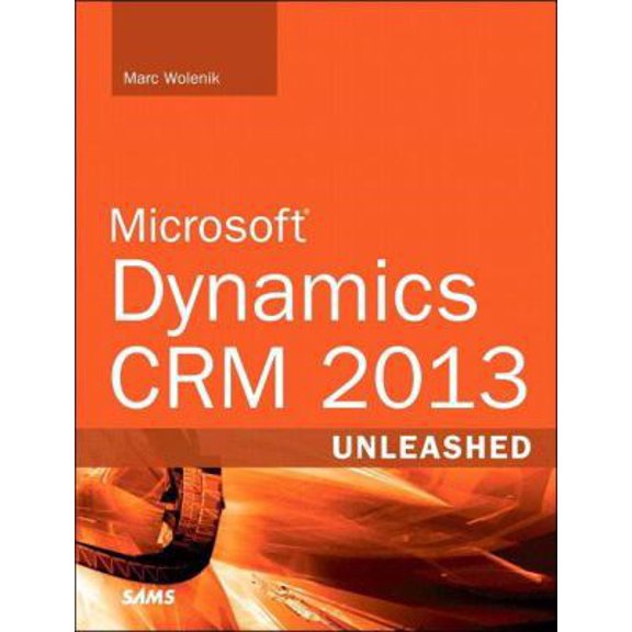 Pre-Owned Microsoft Dynamics CRM 2013 Unleashed (Paperback) 0672337037 9780672337031