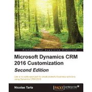 Microsoft Dynamics CRM 2016 Customization - Second Edition Use a no-code approach to create powerful business solutions, Paperback