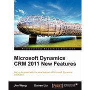Microsoft Dynamics Crm 2011 New Features The Real-World Tutorial, Paperback