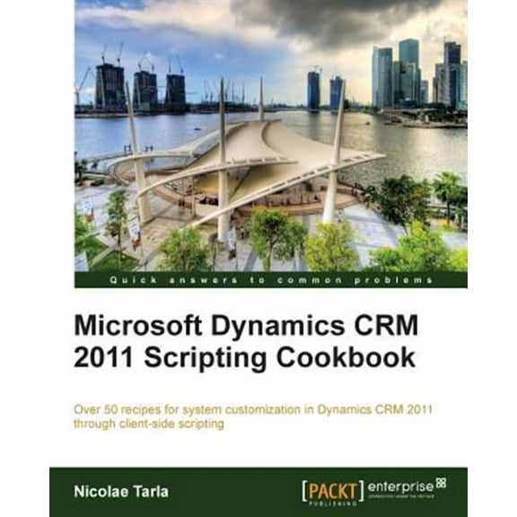 Microsoft Dynamics Crm 2011 Scripting Cookbook (Paperback)