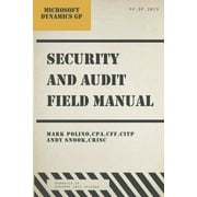 Microsoft Dynamics GP Security and Audit Field Manual October 2019 Release Paperback
