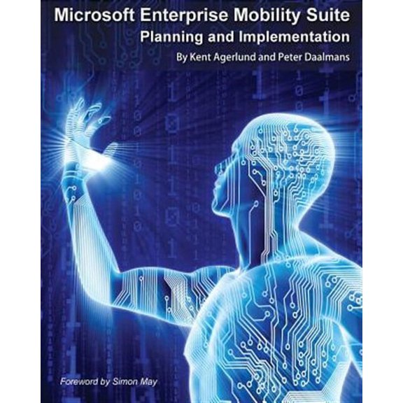Microsoft Enterprise Mobility Suite: Planning and Implementation (Paperback) by Kent Agerlund, Peter Daalmans