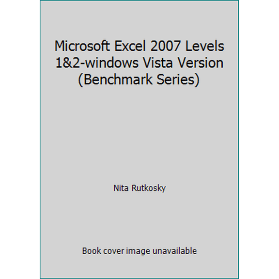 Pre-Owned Microsoft Excel 2007 Levels 1&2-windows Vista Version (Benchmark Series) (Paperback) 0763830674 9780763830670