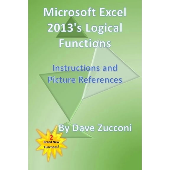 Microsoft Excel 2013's Logical Functions: Instructions and Picture References, (Paperback)