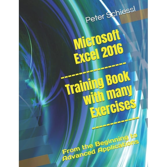 Microsoft Excel 2016 - Training book with many Exercises, (Paperback)