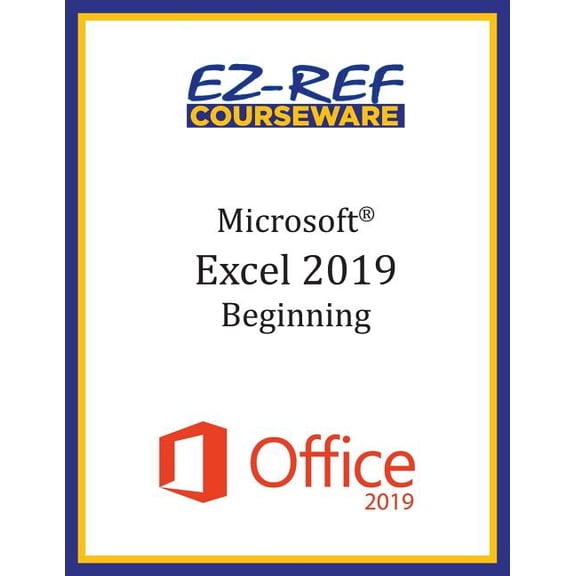 Microsoft Excel 2019 - Beginning : Student Manual (Black & White) (Paperback)