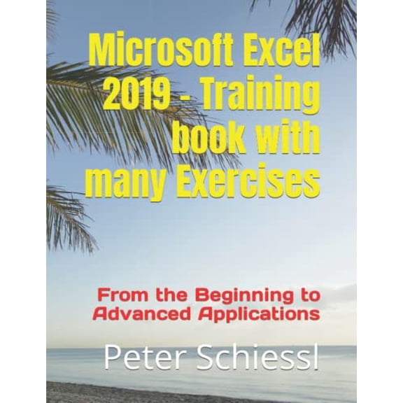 Pre-Owned Microsoft Excel 2019 - Training book with many Exercises: From the Beginning to Advanced Applications (Paperback) 1790688833 9781790688838