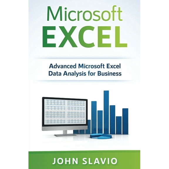 Microsoft Excel: Advanced Microsoft Excel Data Analysis for Business, (Hardcover)