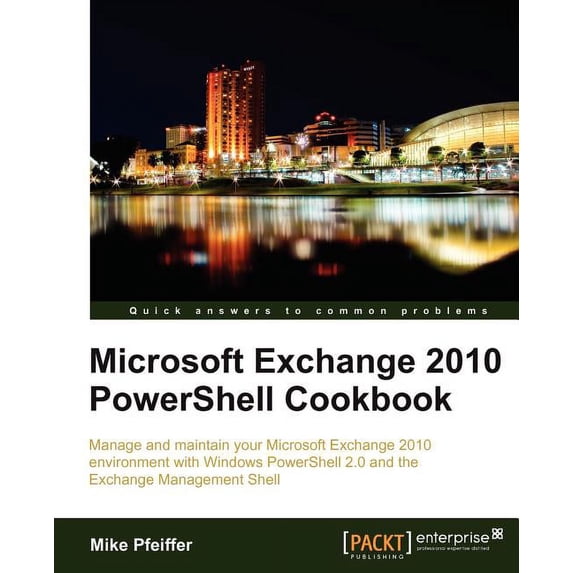 Microsoft Exchange 2010 Powershell Cookbook, (Paperback)