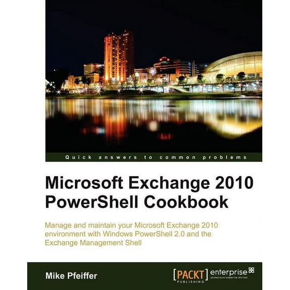 Microsoft Exchange 2010 Powershell Cookbook (Paperback)