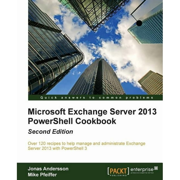 Microsoft Exchange Server 2013 Powershell Cookbook: Second Edition (Paperback)