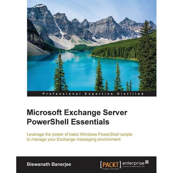 Microsoft Exchange Server PowerShell Essentials, (Paperback)