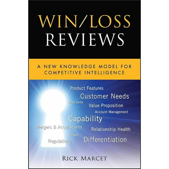 Microsoft Executive Leadership: Win / Loss Reviews: A New Knowledge Model for Competitive Intelligence (Hardcover)
