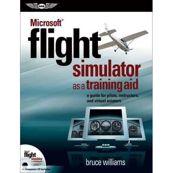 Pre-Owned Microsoft Flight Simulator as a Training Aid: A Guide for Pilots, Instructors, and Virtual Aviators (Paperback) 1560276703 9781560276708