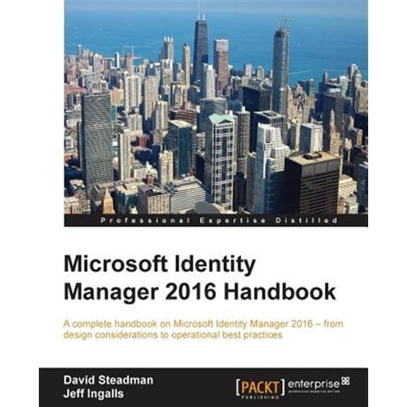 Pre-Owned Microsoft Identity Manager 2016 Handbook: A complete handbook on Microsoft Identity Manager 2016 - from design considera, (Paperback)