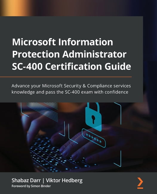 Microsoft Information Protection Administrator SC-400 Certification Guide: Advance your Microsoft Security \u0026 Complia, (Paperback)