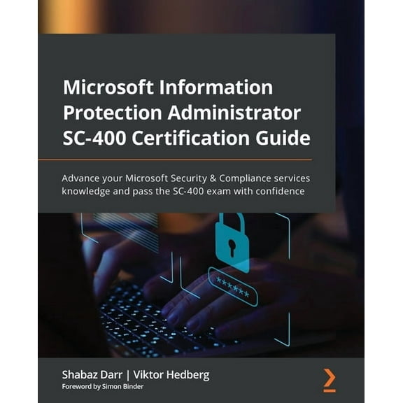 Microsoft Information Protection Administrator SC-400 Certification Guide: Advance your Microsoft Security & Complia, (Paperback)