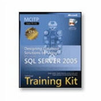 Microsoft MCITP Self-Paced Training Kit (Exam 70-441): Designing Database Solutions by Using Microsoft SQL Server 2005