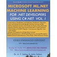 thumbnail image 1 of Microsoft ML.Net C# Machine Learning Pro Microsoft ML.Net Machine Learning for .Net Developers Using C#.Net, Book 1, (Paperback), 1 of 1