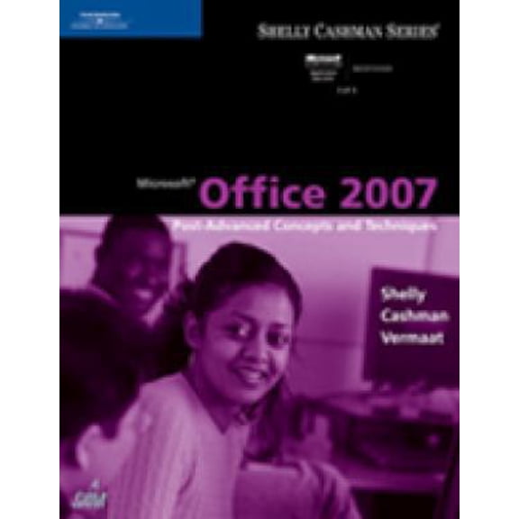 Pre-Owned Microsoft Office 2007: Post-Advanced Concepts and Techniques (Available Titles Skills Assessment Manager (SAM) - Office 2007) (Paperback) 1418843342 9781418843342