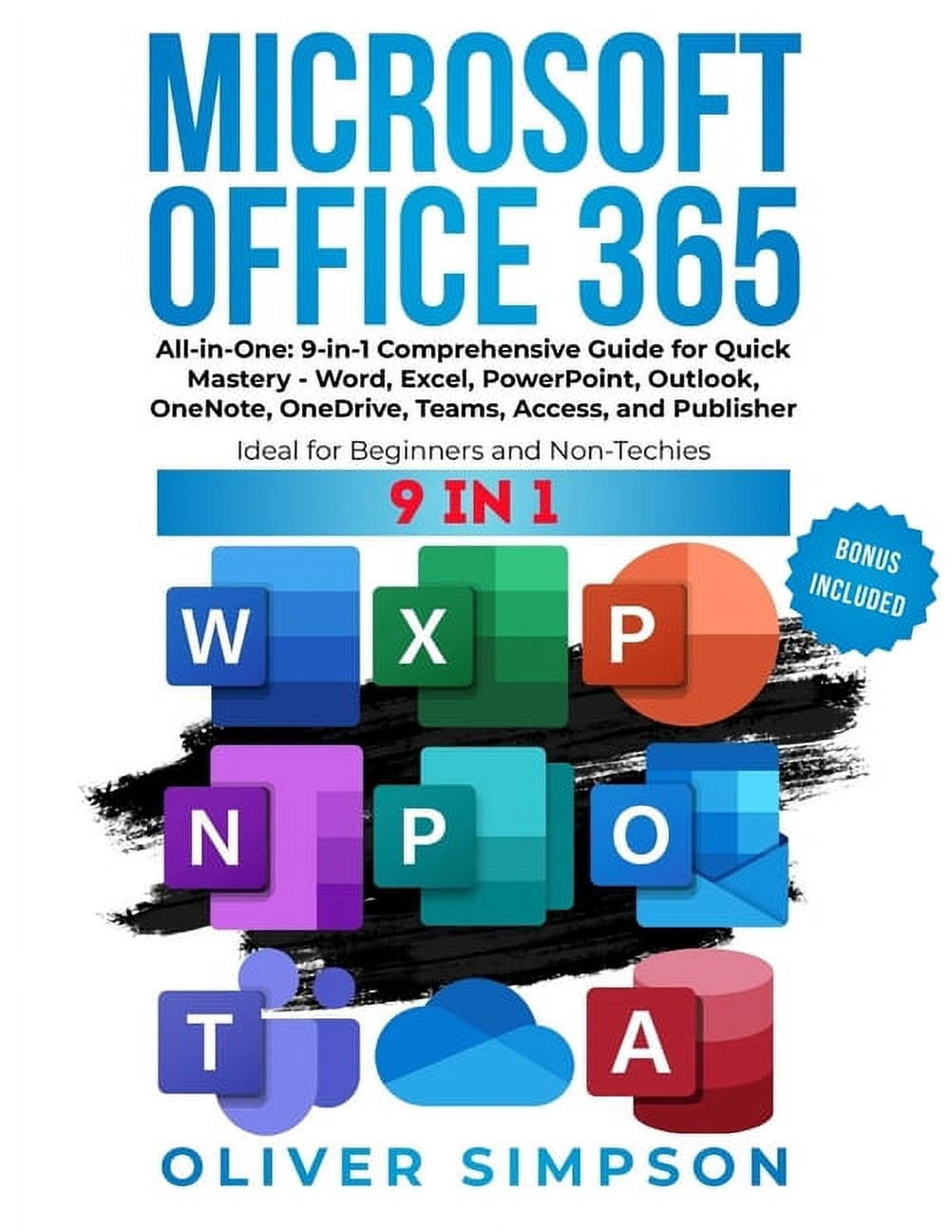Microsoft Office 365 All-in-One: 9-in-1 Comprehensive Guide for Quick ...