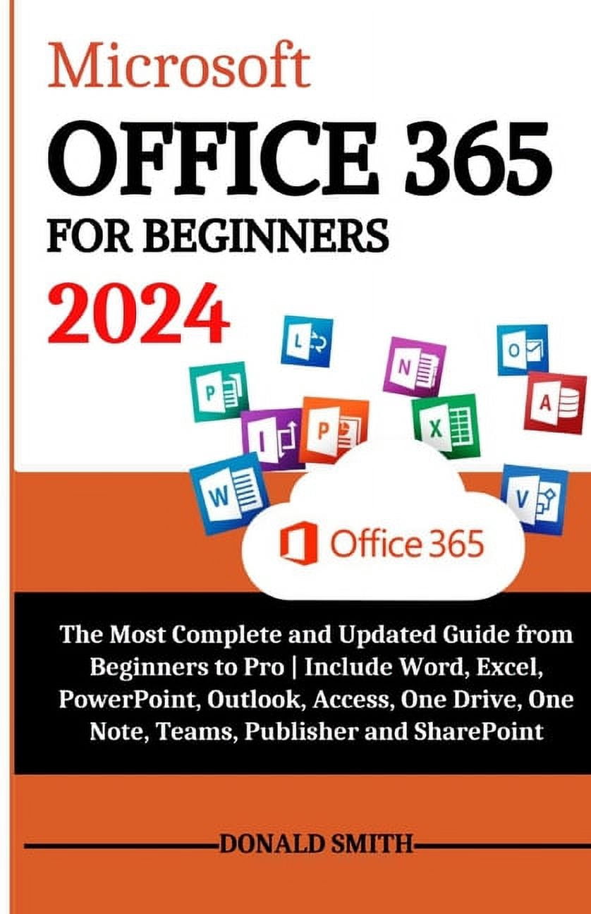 Microsoft Office 365 for Beginners 2024 The Most Complete and Updated
