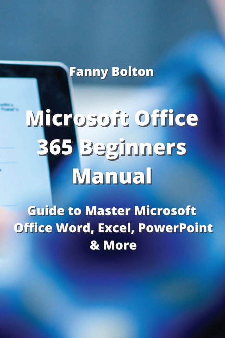 Microsoft Office 365 Beginners Manual Guide to Master Microsoft